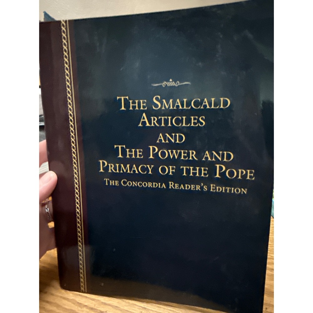 The Smalcald Articles and The Power and Primacy of the Pope Concordia Reader Ed